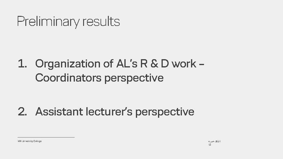 Preliminary results 1. Organization of AL’s R & D work – Coordinators perspective 2.