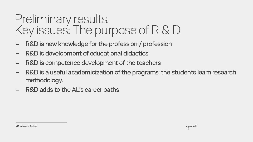 Preliminary results. Key issues: The purpose of R & D – – R&D is