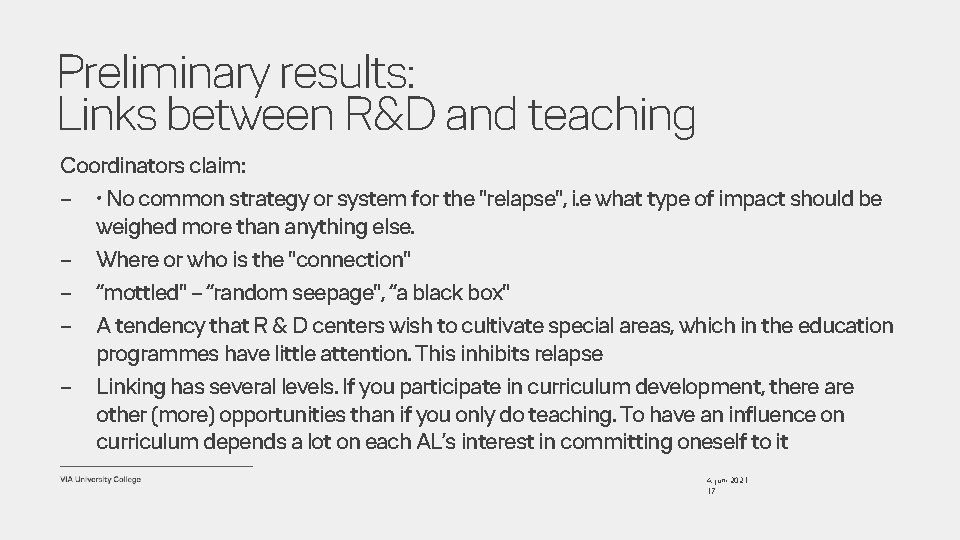 Preliminary results: Links between R&D and teaching Coordinators claim: – • No common strategy