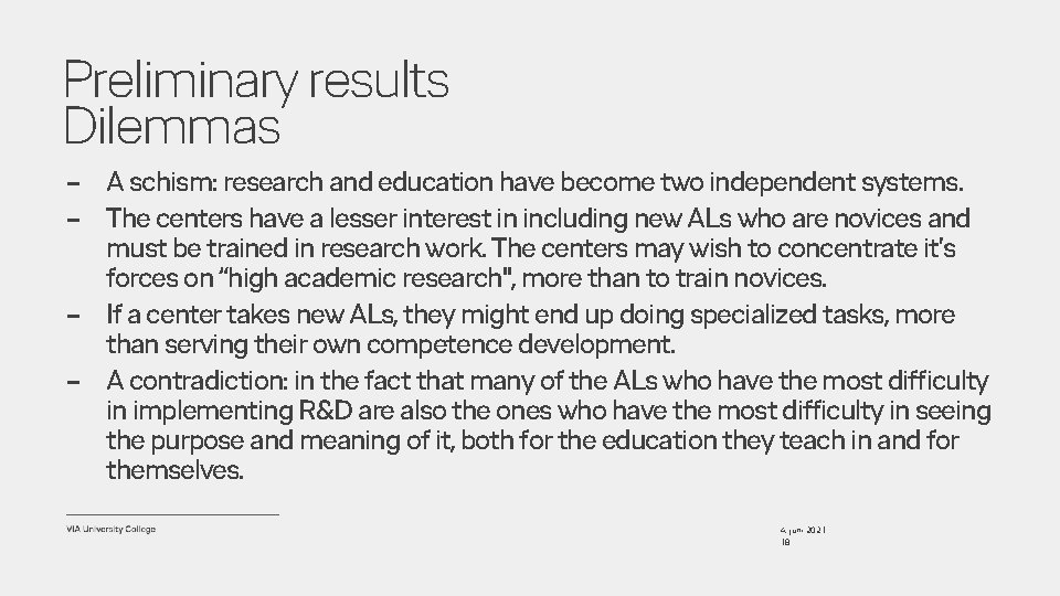 Preliminary results Dilemmas – A schism: research and education have become two independent systems.