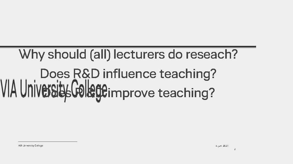 Why should (all) lecturers do reseach? Does R&D influence teaching? Does R &D improve