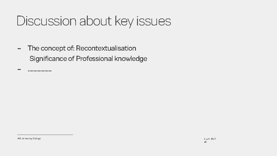 Discussion about key issues – The concept of: Recontextualisation Significance of Professional knowledge –