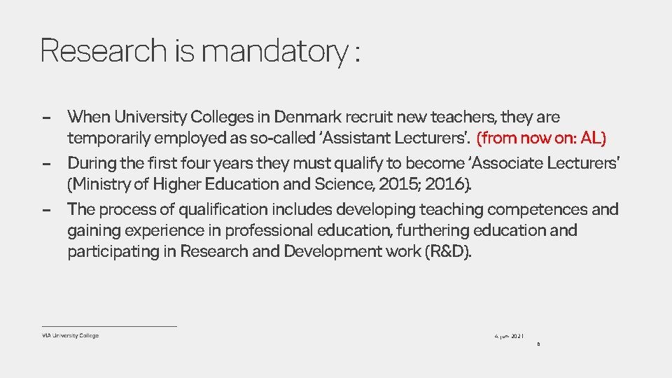 Research is mandatory : – When University Colleges in Denmark recruit new teachers, they