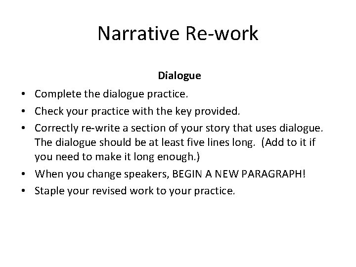 Narrative Re-work Dialogue • Complete the dialogue practice. • Check your practice with the