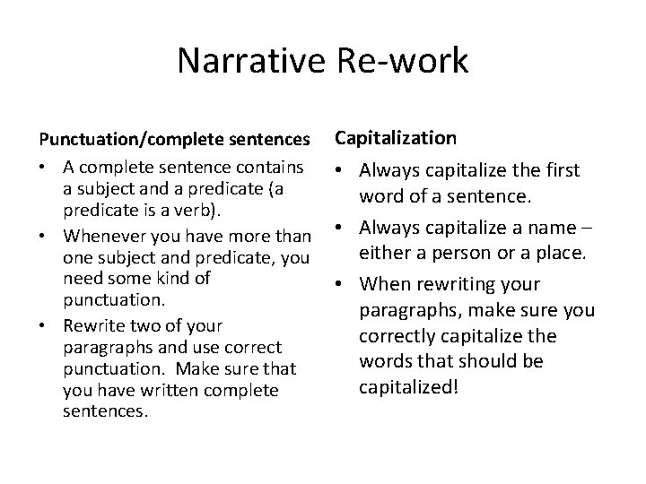 Narrative Re-work Punctuation/complete sentences • A complete sentence contains a subject and a predicate