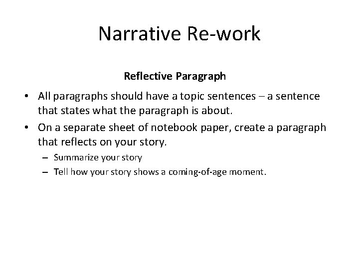 Narrative Re-work Reflective Paragraph • All paragraphs should have a topic sentences – a