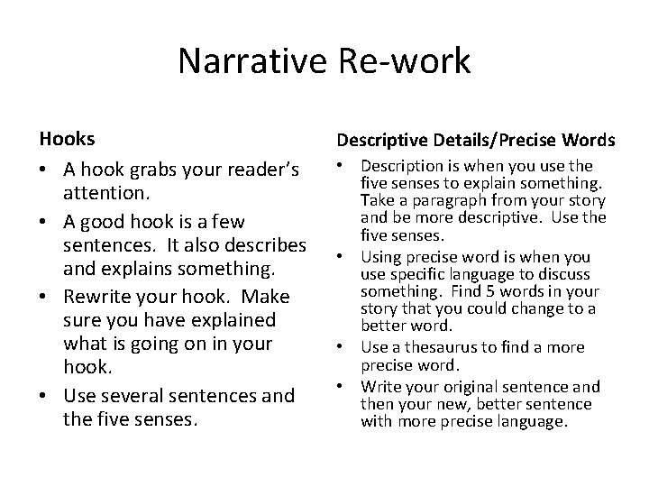 Narrative Re-work Hooks • A hook grabs your reader’s attention. • A good hook