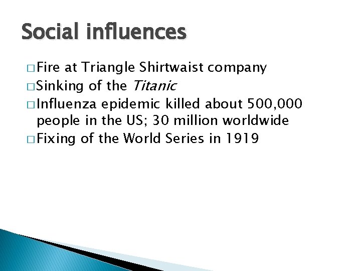 Social influences � Fire at Triangle Shirtwaist company � Sinking of the Titanic �