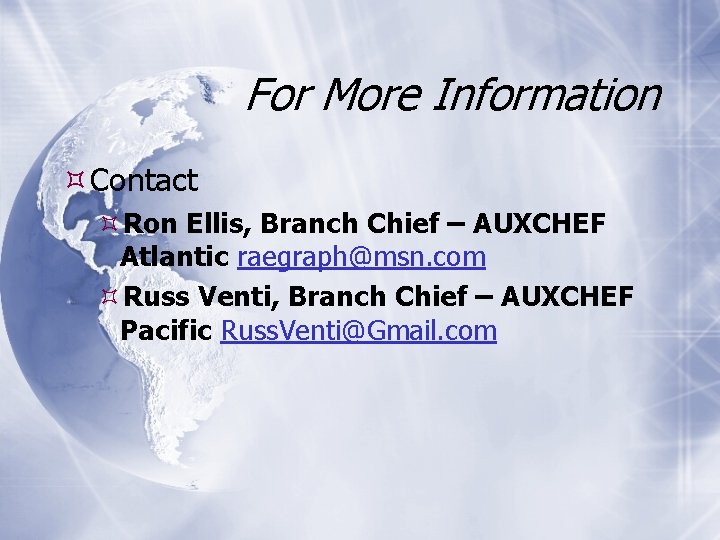For More Information Contact Ron Ellis, Branch Chief – AUXCHEF Atlantic raegraph@msn. com Russ
