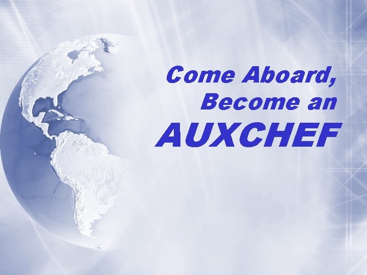 Come Aboard, Become an AUXCHEF 