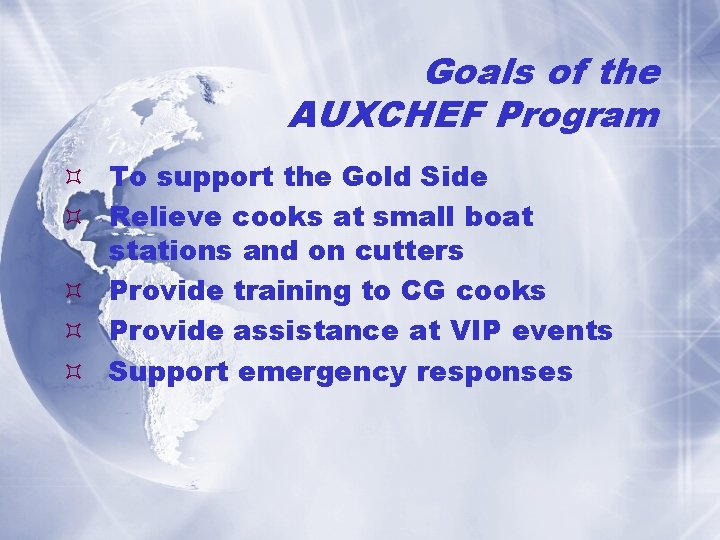 Goals of the AUXCHEF Program To support the Gold Side Relieve cooks at small
