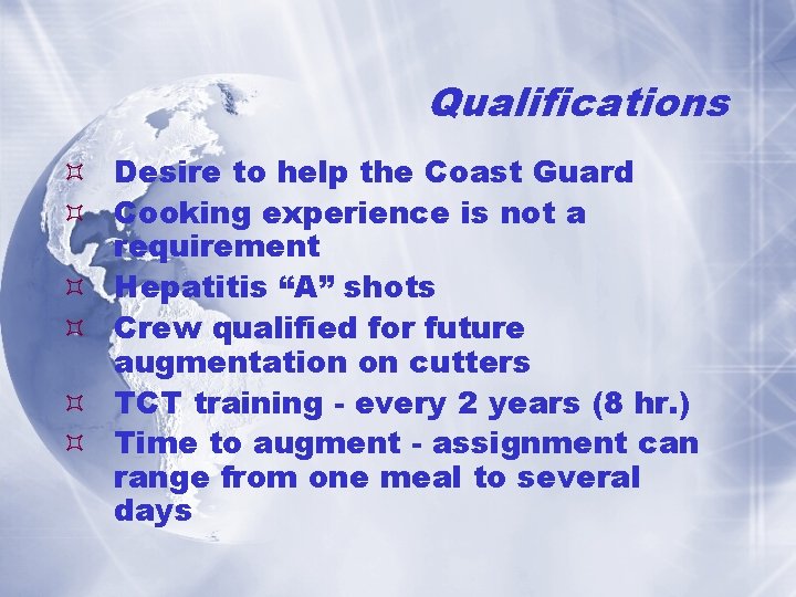 Qualifications Desire to help the Coast Guard Cooking experience is not a requirement Hepatitis