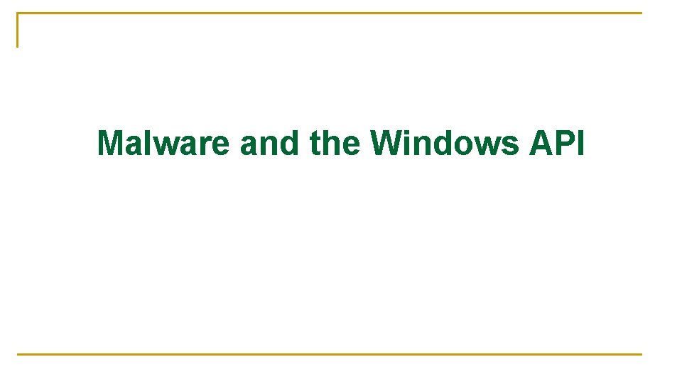 Malware and the Windows API 