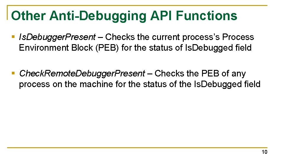 Other Anti-Debugging API Functions § Is. Debugger. Present – Checks the current process’s Process