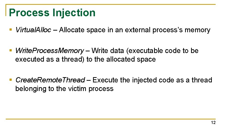 Process Injection § Virtual. Alloc – Allocate space in an external process’s memory §