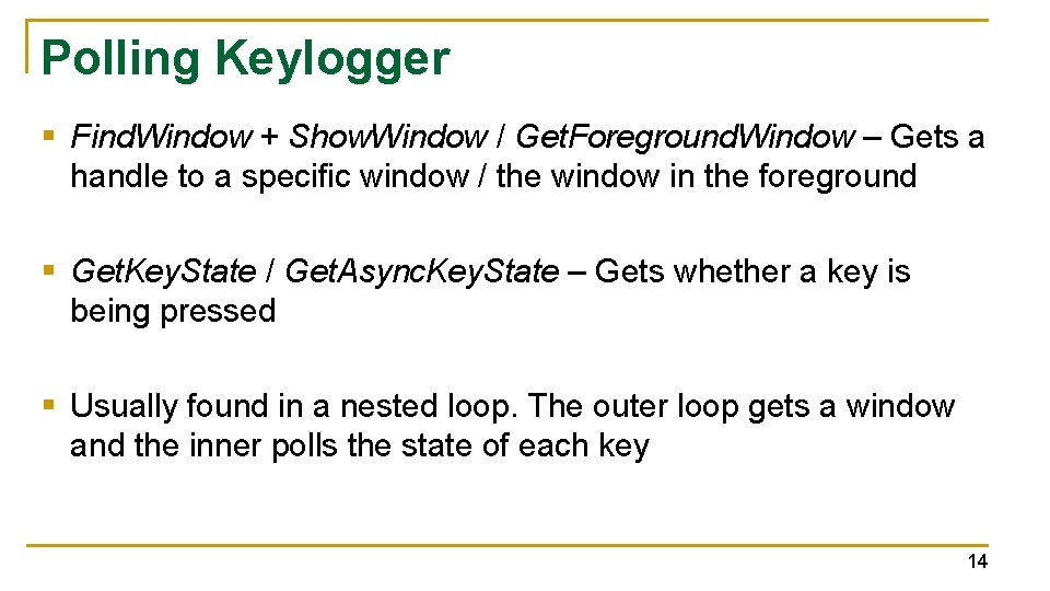 Polling Keylogger § Find. Window + Show. Window / Get. Foreground. Window – Gets