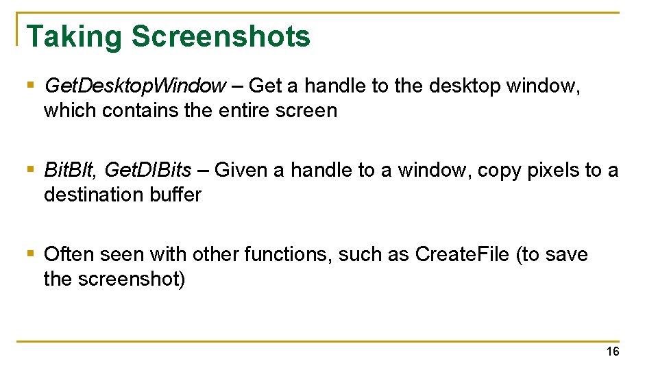 Taking Screenshots § Get. Desktop. Window – Get a handle to the desktop window,