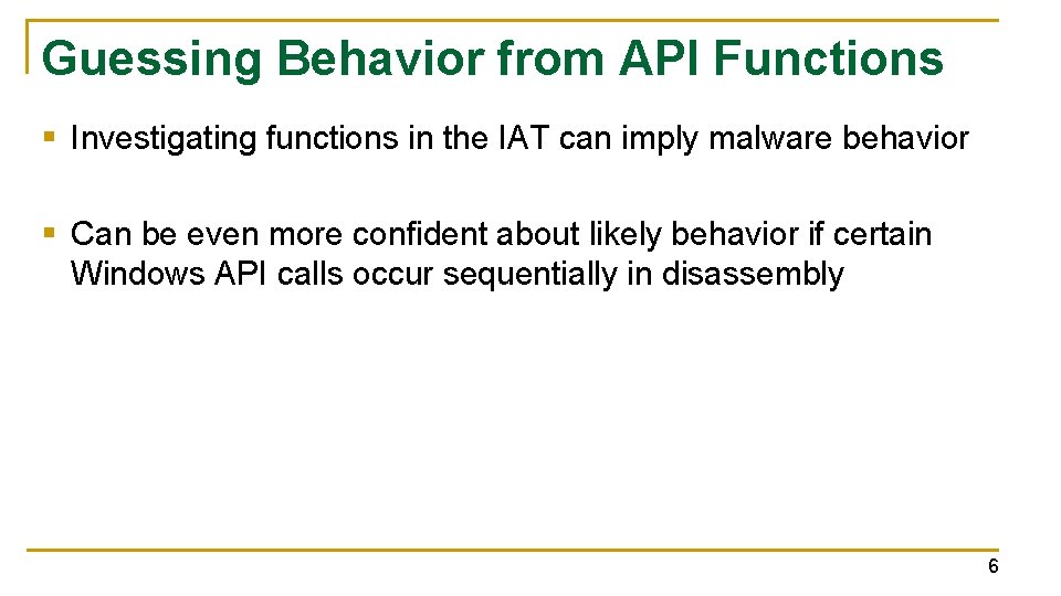 Guessing Behavior from API Functions § Investigating functions in the IAT can imply malware