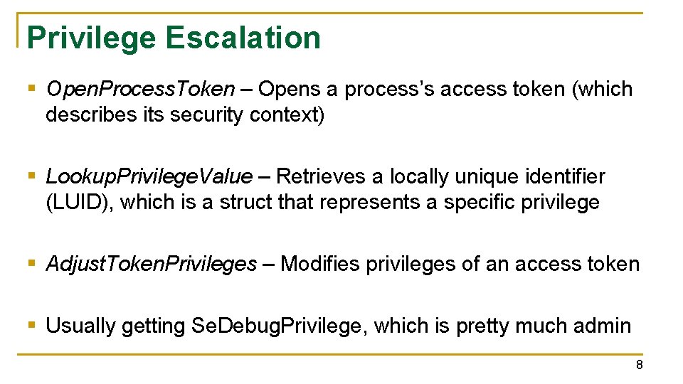 Privilege Escalation § Open. Process. Token – Opens a process’s access token (which describes