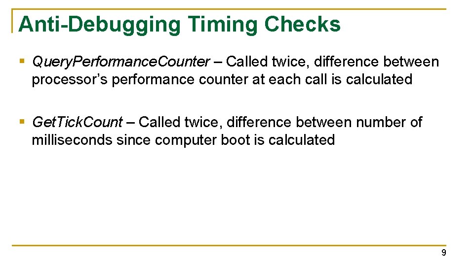 Anti-Debugging Timing Checks § Query. Performance. Counter – Called twice, difference between processor’s performance