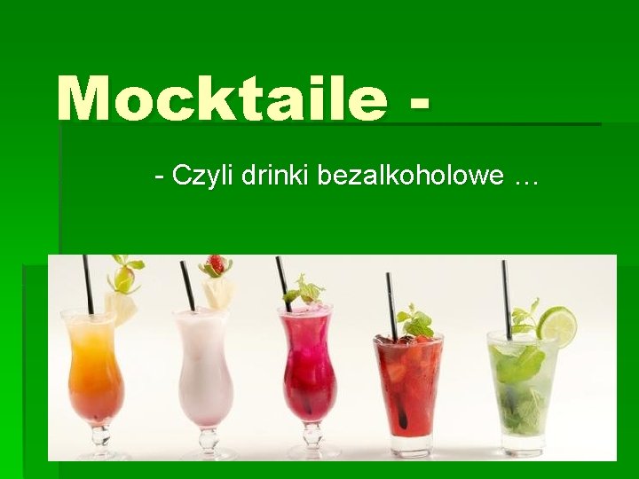 Mocktaile - Czyli drinki bezalkoholowe … 