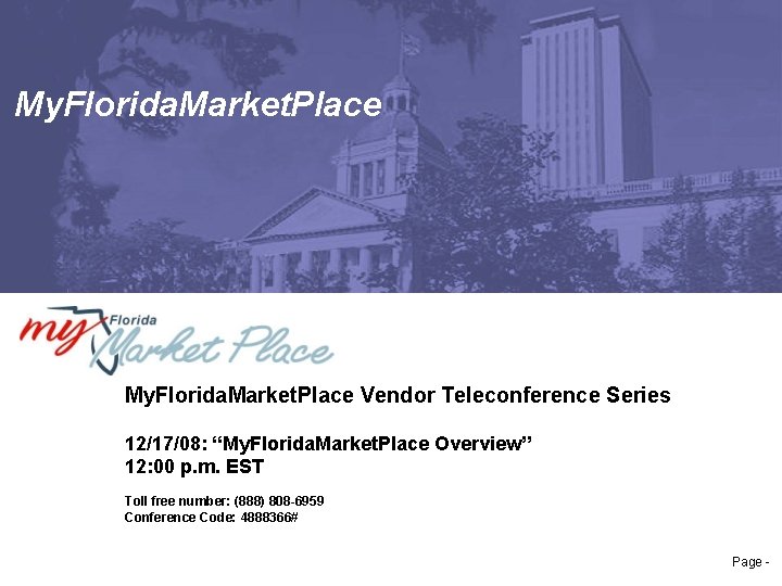 My. Florida. Market. Place Vendor Teleconference Series 12/17/08: “My. Florida. Market. Place Overview” 12: