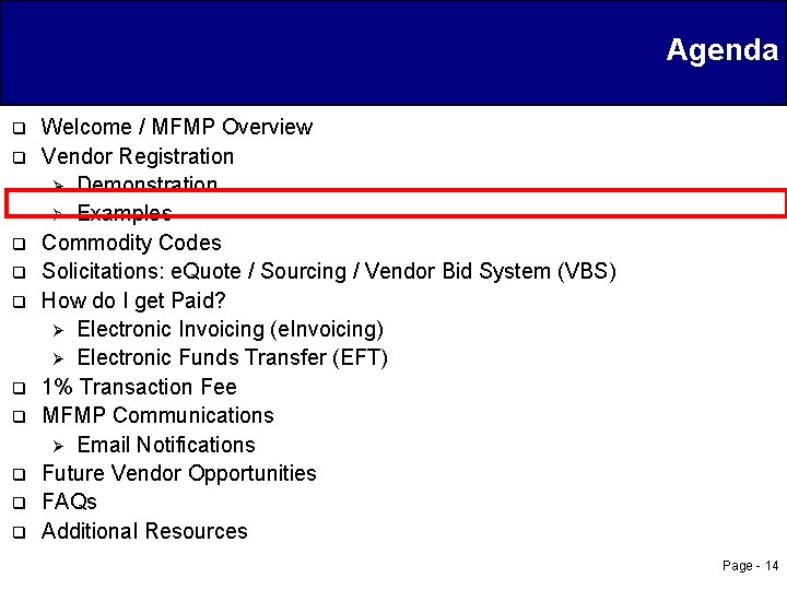 Agenda q q q q q Welcome / MFMP Overview Vendor Registration Ø Demonstration