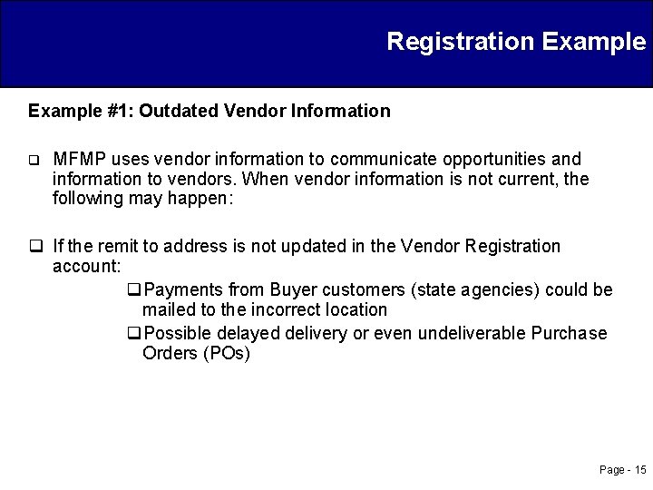 Registration Example #1: Outdated Vendor Information q MFMP uses vendor information to communicate opportunities