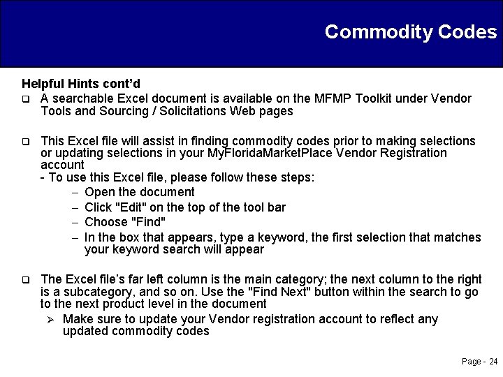 Commodity Codes Helpful Hints cont’d q A searchable Excel document is available on the
