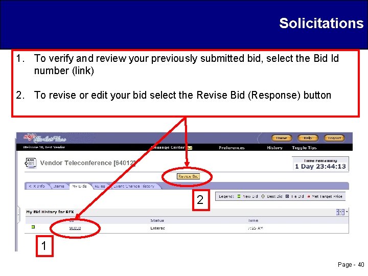 Solicitations 1. To verify and review your previously submitted bid, select the Bid Id