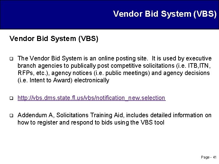Vendor Bid System (VBS) q The Vendor Bid System is an online posting site.