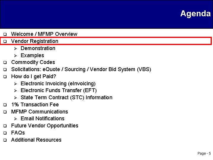 Agenda q q q q q Welcome / MFMP Overview Vendor Registration Ø Demonstration