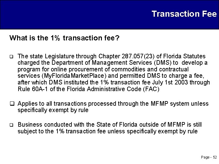 Transaction Fee What is the 1% transaction fee? q The state Legislature through Chapter