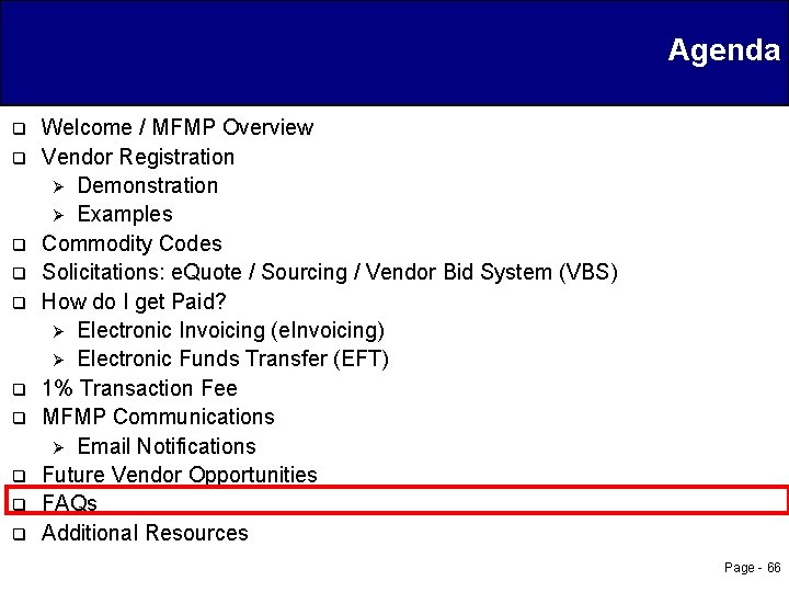 Agenda q q q q q Welcome / MFMP Overview Vendor Registration Ø Demonstration