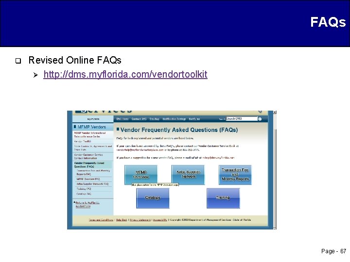 FAQs q Revised Online FAQs Ø http: //dms. myflorida. com/vendortoolkit Page - 67 