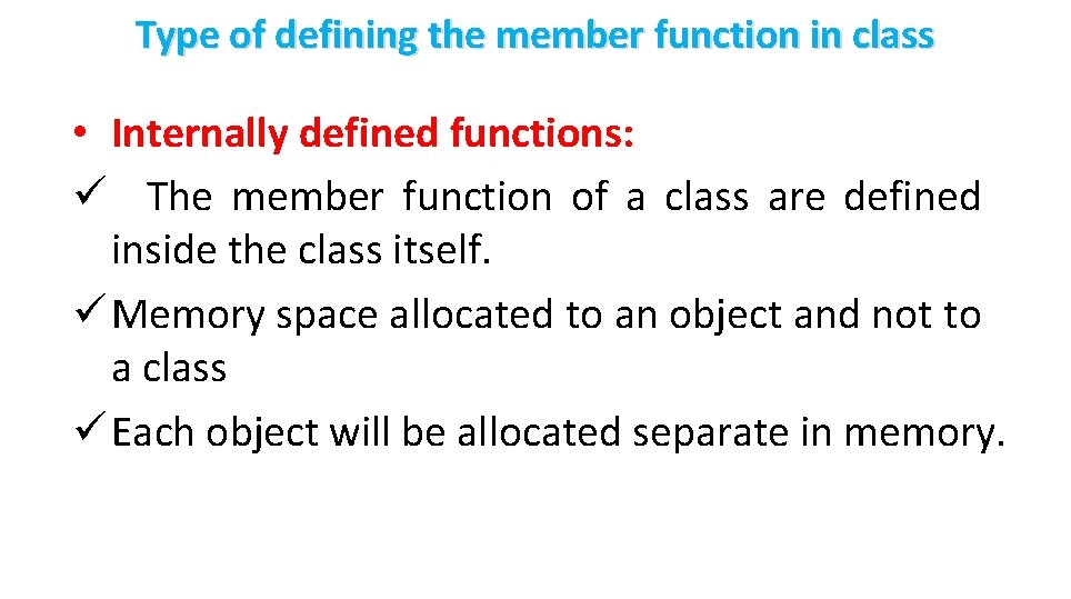 Type of defining the member function in class • Internally defined functions: ü The