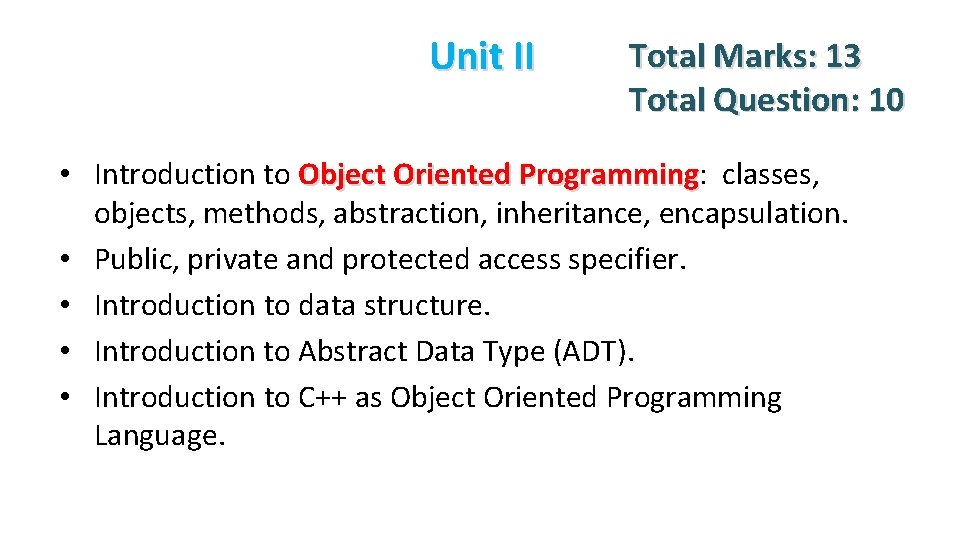 Unit II Total Marks: 13 Total Question: 10 • Introduction to Object Oriented Programming: