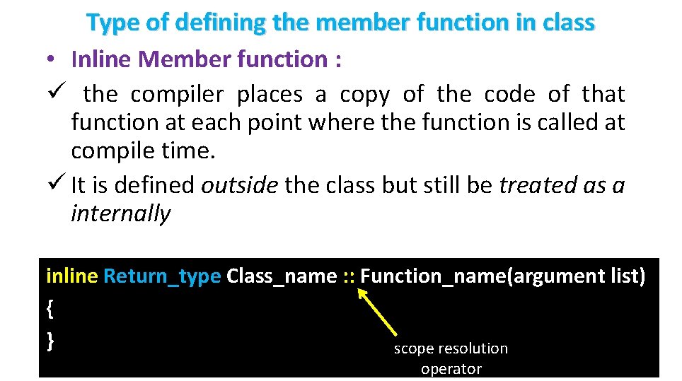 Type of defining the member function in class • Inline Member function : ü