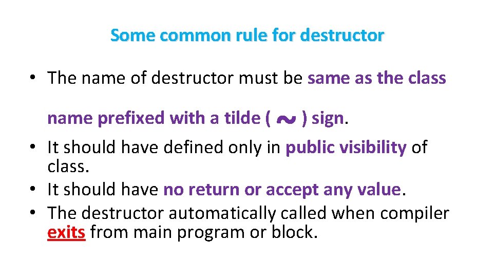 Some common rule for destructor • The name of destructor must be same as Some common rule for destructor • The name of destructor must be same as