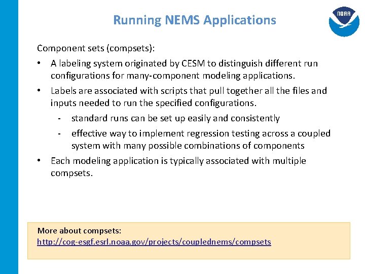 Running NEMS Applications Component sets (compsets): • A labeling system originated by CESM to