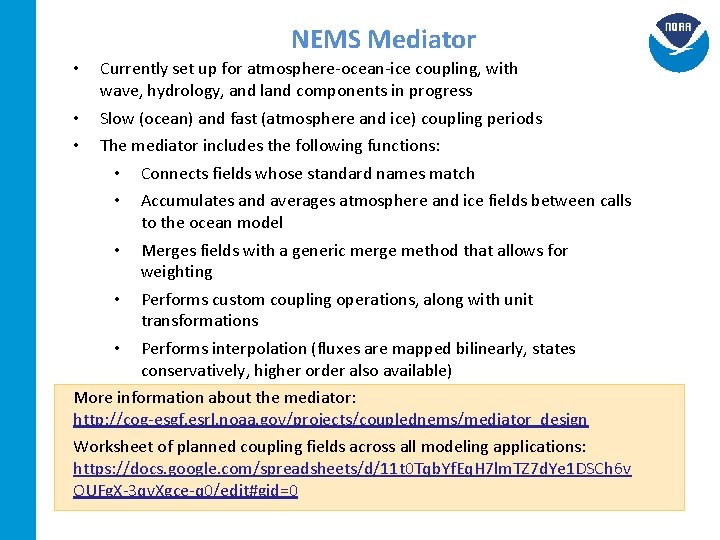 NEMS Mediator • Currently set up for atmosphere‐ocean‐ice coupling, with wave, hydrology, and land