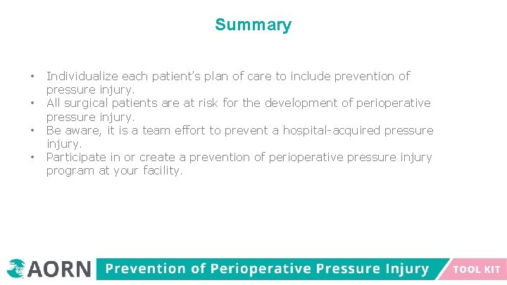 Summary • • Individualize each patient’s plan of care to include prevention of pressure