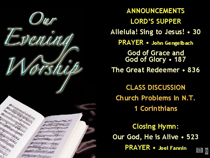 ANNOUNCEMENTS LORD’S SUPPER Alleluia! Sing to Jesus! • 30 PRAYER • John Gengelbach God