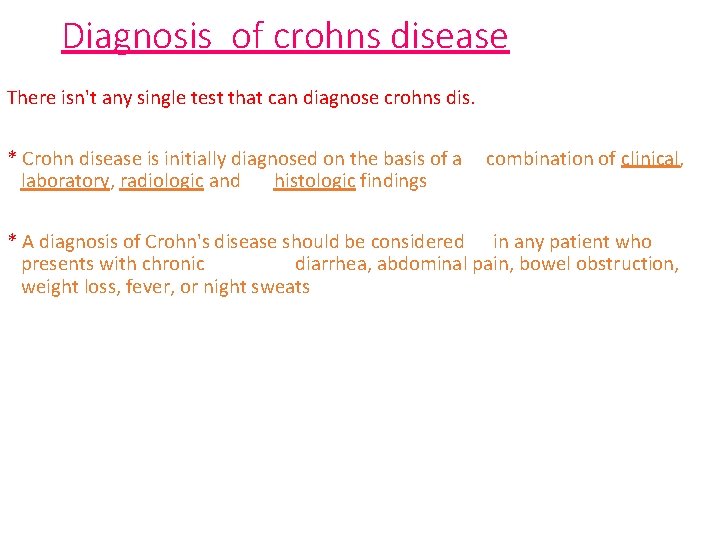 Diagnosis of crohns disease There isn't any single test that can diagnose crohns dis.