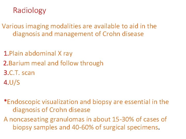 Radiology Various imaging modalities are available to aid in the diagnosis and management of