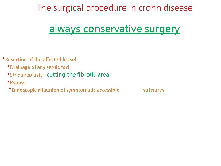 The surgical procedure in crohn disease always conservative surgery *Resection of the affected bowel