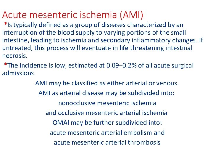 Acute mesenteric ischemia (AMI) *Is typically defined as a group of diseases characterized by