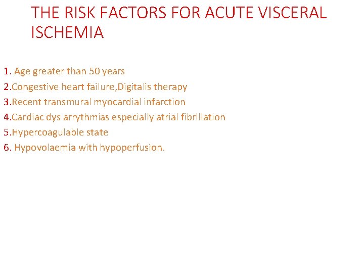THE RISK FACTORS FOR ACUTE VISCERAL ISCHEMIA 1. Age greater than 50 years 2.