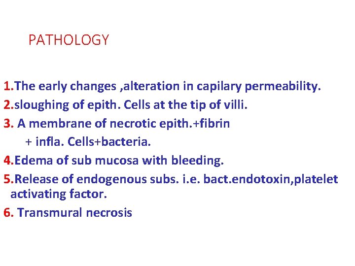 PATHOLOGY 1. The early changes , alteration in capilary permeability. 2. sloughing of epith.