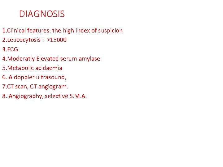 DIAGNOSIS 1. Clinical features: the high index of suspicion 2. Leucocytosis : >15000 3.